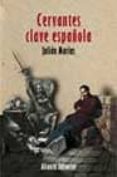 cervantes clave española-julian marias-9788420608754 cervantes clave española-julian marias-9788420608754