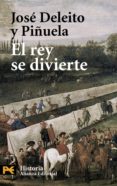 el rey se divierte-jose deleito y piñuela-9788420659954 el rey se divierte-jose deleito y piñuela-9788420659954