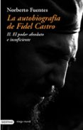 la autobiografia de fidel castro ii: el poder absoluto e insufici ente-norberto fuentes-9788423336654 la autobiografia de fidel castro ii: el poder absoluto e insufici ente-norberto fuentes-9788423336654