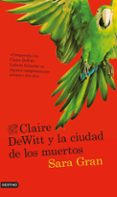 claire dewitt y la ciudad de los muertos-sara gran-9788423347254 claire dewitt y la ciudad de los muertos-sara gran-9788423347254