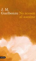 no acosen al asesino (ebook)-j.m. guelbenzu-9788423351954 no acosen al asesino (ebook)-j.m. guelbenzu-9788423351954