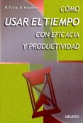 como usar el tiempo con eficacia y productividad (2ª ed.)-p. turla-9788423419654 como usar el tiempo con eficacia y productividad (2ª ed.)-p. turla-9788423419654