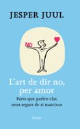 l art de dir no, per amor: pares que parlen clar nens segurs de s i mateixos-jesper juul-9788425428654 l art de dir no, per amor: pares que parlen clar nens segurs de s i mateixos-jesper juul-9788425428654