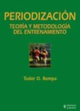 periodizacion: teoria y metodologia del entrenamiento-tudor o. bompa-9788425514654 periodizacion: teoria y metodologia del entrenamiento-tudor o. bompa-9788425514654