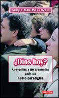 ¿dios hoy? creyentes y no creyentes ante un nuevo paradigma-enrique martinez lozano-9788427714854 ¿dios hoy? creyentes y no creyentes ante un nuevo paradigma-enrique martinez lozano-9788427714854
