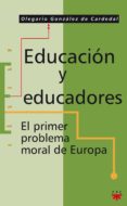 educacion y educadores: el primer problema moral de europa-olegario gonzalez de cardedal-9788428818254 educacion y educadores: el primer problema moral de europa-olegario gonzalez de cardedal-9788428818254