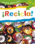 ¡recicla!-9788430526154 ¡recicla!-9788430526154