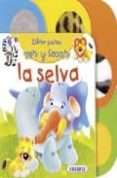 la selva (libro para ver y tocar)-9788430545254 la selva (libro para ver y tocar)-9788430545254
