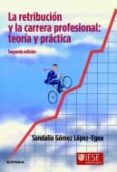 la retribucion y la carrera profesional: teoria y practica (2ª ed .)-sandalio gomez lopez-egea-9788431326654 la retribucion y la carrera profesional: teoria y practica (2ª ed .)-sandalio gomez lopez-egea-9788431326654