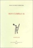 hoy cumplo 16 (accesit del premio adonais 2004)-paolo alvarez correyero-9788432135354 hoy cumplo 16 (accesit del premio adonais 2004)-paolo alvarez correyero-9788432135354