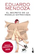 el secreto de la modelo extraviada-eduardo mendoza-9788432229954 el secreto de la modelo extraviada-eduardo mendoza-9788432229954