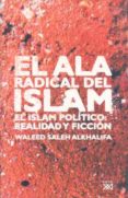 el ala radical del islam: el islam politico: realidad y ficcion-waleed saleh alkhalifa-9788432312854 el ala radical del islam: el islam politico: realidad y ficcion-waleed saleh alkhalifa-9788432312854