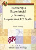 psicoterapia experiencial y focusing la aportacion de e. t. gendl in-carlos alemany briz-9788433011954 psicoterapia experiencial y focusing la aportacion de e. t. gendl in-carlos alemany briz-9788433011954