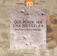 que puede ser una escultura-alfonso maso-9788433831354 que puede ser una escultura-alfonso maso-9788433831354