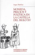moneda, precios y politica en la castilla del siglo xv-angus mackay-9788433837554 moneda, precios y politica en la castilla del siglo xv-angus mackay-9788433837554