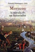 moriscos: la mirada de un historiador-antonio dominguez ortiz-9788433850454 moriscos: la mirada de un historiador-antonio dominguez ortiz-9788433850454