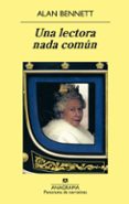 una lectora nada comun (7ª ed.)-alan bennet-9788433974754 una lectora nada comun (7ª ed.)-alan bennet-9788433974754