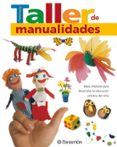 taller de manualidades: ideas creativas para desarrollar la educa cion artistica del niño-9788434227354 taller de manualidades: ideas creativas para desarrollar la educa cion artistica del niño-9788434227354