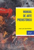 manual de arte prehistorico-jose luis sanchidrian torti-9788434427754 manual de arte prehistorico-jose luis sanchidrian torti-9788434427754