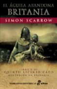el aguila abandona britania (libro v de quinto licinio cato)-simon scarrow-9788435061254 el aguila abandona britania (libro v de quinto licinio cato)-simon scarrow-9788435061254