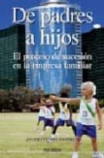 de padres e hijos: el proceso de sucesion en la empresa familiar-javier fuentes ramirez-9788436821154 de padres e hijos: el proceso de sucesion en la empresa familiar-javier fuentes ramirez-9788436821154