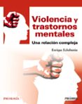 violencia y trastornos mentales: una relacion compleja-enrique echeburua odriozola-9788436839654 violencia y trastornos mentales: una relacion compleja-enrique echeburua odriozola-9788436839654