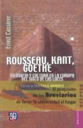 rousseau, kant, goethe: filosofia y cultura en la europa del sigl o de las luces-ernst cassirer-9788437505954 rousseau, kant, goethe: filosofia y cultura en la europa del sigl o de las luces-ernst cassirer-9788437505954