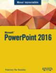powerpoint 2016 (manual imprescindible)-francisco paz-9788441538054 powerpoint 2016 (manual imprescindible)-francisco paz-9788441538054