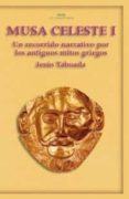 musa celeste, t.i: recorrido narrativo por los antiguos mitos gri egos-jesus taboada ferrer-9788446018254 musa celeste, t.i: recorrido narrativo por los antiguos mitos gri egos-jesus taboada ferrer-9788446018254