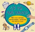 ¿y tu que sabes? 150 cosas curiosas, imprescindibles y divertidas que querras saber-marta chojnacka-mary waters-9788448844554 ¿y tu que sabes? 150 cosas curiosas, imprescindibles y divertidas que querras saber-marta chojnacka-mary waters-9788448844554