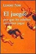 el juego: por que los adultos necesitan jugar-lenore terr-9788449308154 el juego: por que los adultos necesitan jugar-lenore terr-9788449308154
