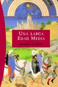 una larga edad media-jacques le goff-9788449319754 una larga edad media-jacques le goff-9788449319754
