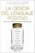 la ciencia del lenguaje positivo: como nos cambian las palabras que elegimos-9788449331954 la ciencia del lenguaje positivo: como nos cambian las palabras que elegimos-9788449331954