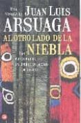 al otro lado de la niebla-juan luis arsuaga-9788466318754 al otro lado de la niebla-juan luis arsuaga-9788466318754
