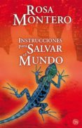 instrucciones para salvar el mundo-rosa montero-9788466323154 instrucciones para salvar el mundo-rosa montero-9788466323154