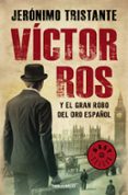 victor ros y el gran robo del oro español (victor ros 5)-jeronimo tristante-9788466334754 victor ros y el gran robo del oro español (victor ros 5)-jeronimo tristante-9788466334754