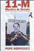 11-m mentira de estado: los tres dias que acabaron con aznar-pepe rodriguez-9788466618854 11-m mentira de estado: los tres dias que acabaron con aznar-pepe rodriguez-9788466618854