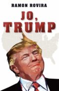 jo, trump-ramon rovira-9788466662154 jo, trump-ramon rovira-9788466662154