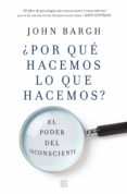 ¿por qué hacemos lo que hacemos? (ebook)-john bargh-9788466663854 ¿por qué hacemos lo que hacemos? (ebook)-john bargh-9788466663854