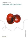 la lectura, ¿aficion o habito?-luis arizaleta-9788466726054 la lectura, ¿aficion o habito?-luis arizaleta-9788466726054