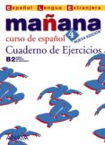 mañana 4: cuaderno de ejercicios (b2 nivel superior) (español len gua extranjera)-9788466763554 mañana 4: cuaderno de ejercicios (b2 nivel superior) (español len gua extranjera)-9788466763554