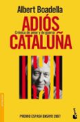 adios cataluña: cronica de amor y de guerra-albert boadella-9788467030754 adios cataluña: cronica de amor y de guerra-albert boadella-9788467030754