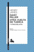 daisy miller / otra vuelta de tuerca / otros relatos (ebook)-henry james-9788467040654 daisy miller / otra vuelta de tuerca / otros relatos (ebook)-henry james-9788467040654