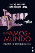 los amos del mundo: las armas del terrorismo financiero-vicenç navarro-juan torres-9788467041354 los amos del mundo: las armas del terrorismo financiero-vicenç navarro-juan torres-9788467041354