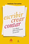 escribir, contar, crear: las claves para convertirse en escritor-9788467042054 escribir, contar, crear: las claves para convertirse en escritor-9788467042054