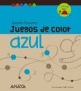 juegos de color azul-angels navarro-9788467840254 juegos de color azul-angels navarro-9788467840254