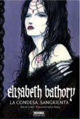 elizabeth bathory. la condesa sangrienta-pascal croci-françoise-sylvie pauly-9788467901054 elizabeth bathory. la condesa sangrienta-pascal croci-françoise-sylvie pauly-9788467901054