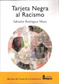 tarjeta negra al racismo-salvador rodriguez moya-9788470745454 tarjeta negra al racismo-salvador rodriguez moya-9788470745454