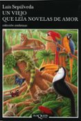 un viejo que leia novelas de amor-luis sepulveda-9788472236554 un viejo que leia novelas de amor-luis sepulveda-9788472236554