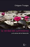 la verdad del sufrimiento: y el camino de la liberacion-chogyam trungpa-9788472457454 la verdad del sufrimiento: y el camino de la liberacion-chogyam trungpa-9788472457454